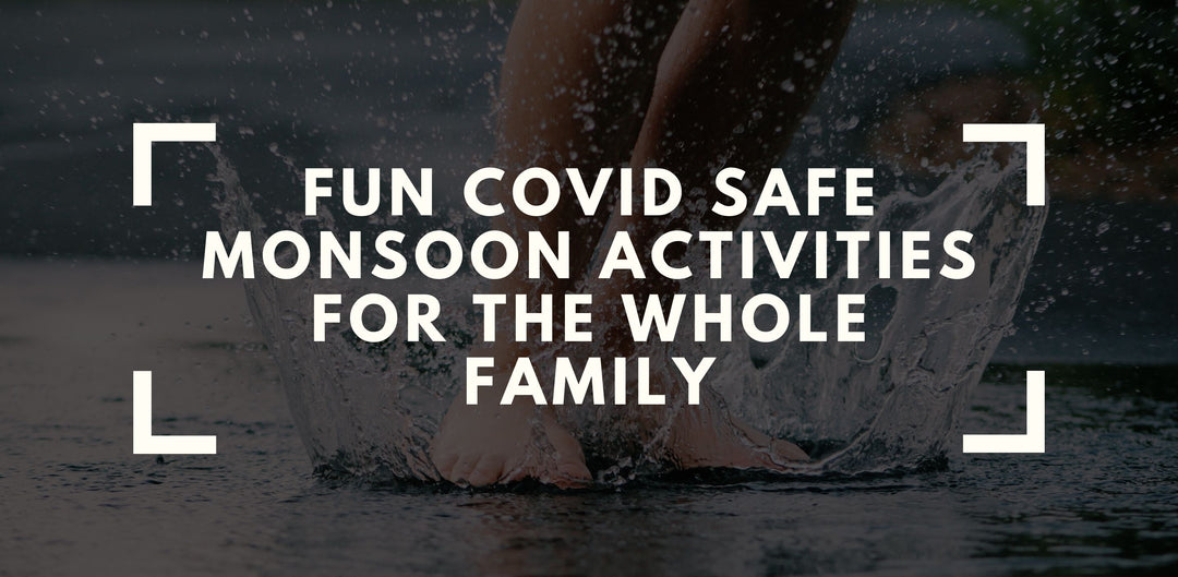 Fun COVID Safe Monsoon Activities for the Whole Family